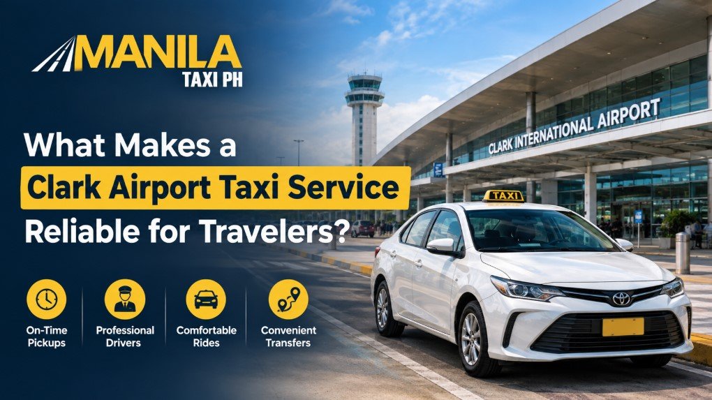 What Makes a Clark Airport Taxi Service Reliable for Travelers?