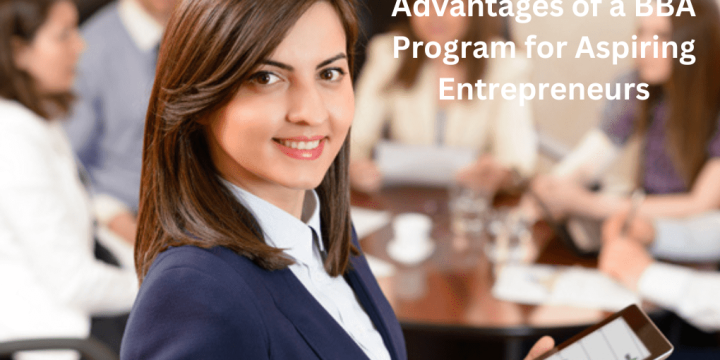 https://www.isbf.edu.in/blog/exploring-the-unique-advantages-of-a-bba-program-for-aspiring-entrepreneurs/