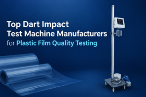 Top Dart Impact Test Machine Manufacturers for Plastic Film Quality Testing