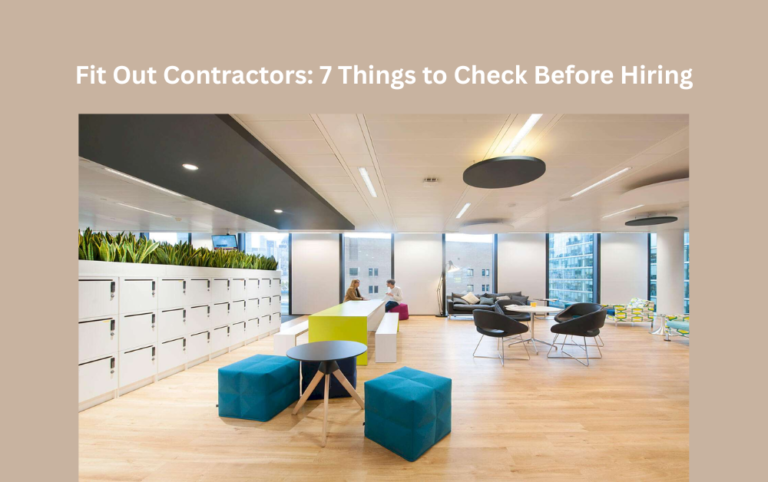 Fit Out Contractors: 7 Things to Check Before Hiring
