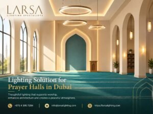 Lighting Solution for Prayer Halls in Dubai